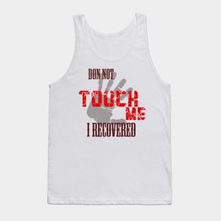 Don't touch me i recovered Tank Top